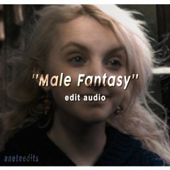 MALE FANTASY (edit audio)