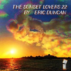 The Sunset Lovers #22 with Eric Duncan aka Dr Dunks