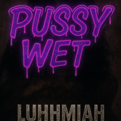 pussy wet