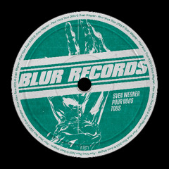 PREMIERE: Sven Wegner - Pour Vous Tous  [Blur Records]