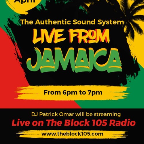 Stream - LIVE FROM JAMAICA PART III (THE BLOCK 105 RADIO) by DJ PATRICK  OMAR (The Authentic Sound System) | Listen online for free on SoundCloud