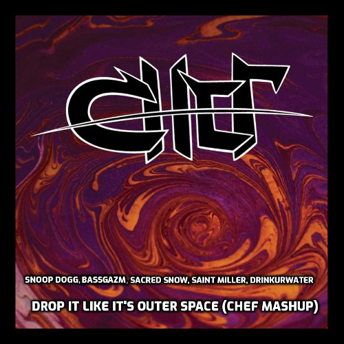 Snoop Dogg, DRINKURWATER, Bassgazm, Saint Miller - Drop It Like It's Outer Space (CHEF Mashup)