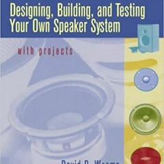 [Ebook] Reading Designing, Building, and Testing Your Own Speaker System with Projects $BOOK^