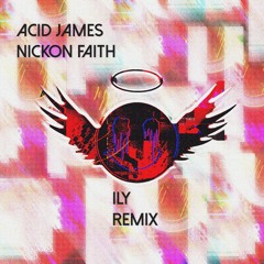 Acid James - ILY (Nickon Faith Remix)