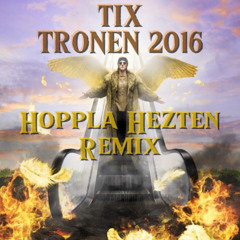 TIX Tronen 2016 (Hoppla Hezten REMIX) Hardstyle