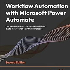 Workflow Automation with Microsoft Power Automate: Use business process automation to achieve d