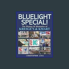 {ebook} ✨ BLUELIGHT SPECIAL!: The History & Memories of KREGE'S & KMART <(READ PDF EBOOK)>
