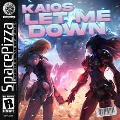 Kaios - Let Me Down [Out Now]