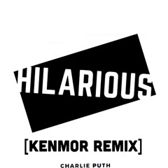 Charlie Puth - That’s Hilarious [KENMOR Remix]