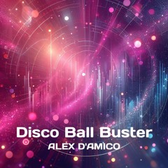 DISCO BALL BUSTER (Nu Disco / Funky House Set) by Alex D'Amico