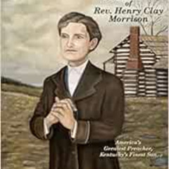 GET EBOOK 💜 Orphaned No More: The Boyhood Story of Rev. Henry Clay Morrison by Gary