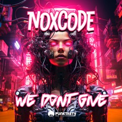 NoxCode - We Don't Give (Original Mix) - [ OUT NOW !! · YA DISPONIBLE ]