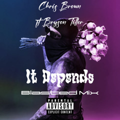 Chris Brown ft Bryson Tiller - It Depends (Blasted Mix)