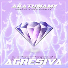 AGRESIVA - akatumamy