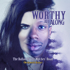 The Ballad Of The Witches’ Road (Nerdsworth Remix)