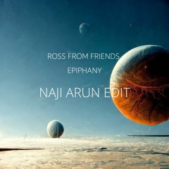 FREE DOWNLOAD: Ross From Friends - Epiphany (Naji Arun Edit) [Sweet Space]