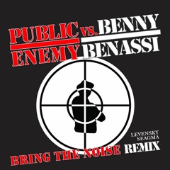Public Enemy Vs Benny Benassi - Bring The Noise (Levensky & Seagma Remix)