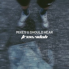 Mixes U Should Hear DJ-Set Selection by freezidnb