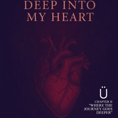 DEEP INTO MY HEART – Chapter 2 "Where The Journey Goes Deeper"
