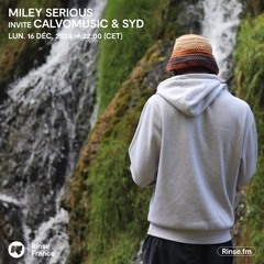 Miley Serious invite CalvoMusic & SYD - 16 Décembre 2024
