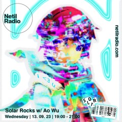 Netil Radio_Solar Rocks w/ Ao Wu