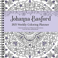 ( aOFbf ) Johanna Basford 12-Month 2023 Coloring Weekly Planner Calendar: A Special Collection of Wh
