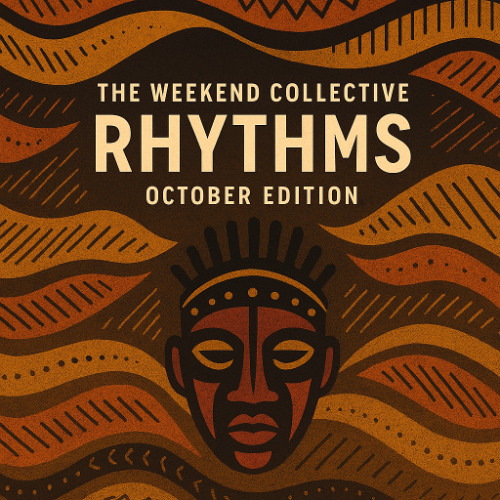 The Weekend Collective Rhythms – October Edition #001 | Afro House | Afro Tech