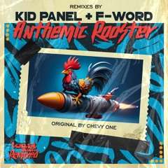 Chevy One - Anthemic Rooster (Kid Panel Remix) ***OUT NOW ON BANDCAMP!!!***