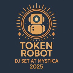 Token Robot 90min DJ-Set at Mystica 2025