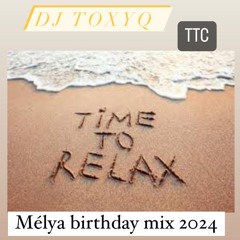 Time To Relax Dj Toxyq #MélyaBirthdayMix2024