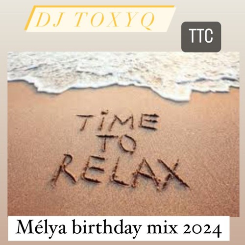 Time To Relax Dj Toxyq #MélyaBirthdayMix2024