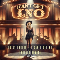 Dolly Parton - I Can't Get No (Bufalo Remix) - FREE DL - (Filtered)