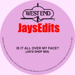 All Over My Face (Jays SHDF Mix) ****FREE DL****