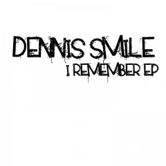 Dennis Smile - I Remember (Original Mix)