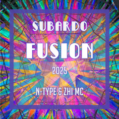 N-Type & Zhi MC - Subardo Stage - Fusion Festival 2025