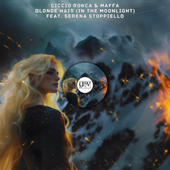 Ciccio Ronca & Maffa - BLONDE HAIR (in the Moonlight) (feat. Serena Stoppiello) [YHV RECORDS]