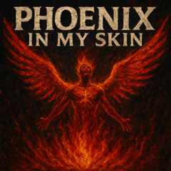 Phoenix In My Skin