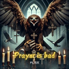 Furik - Prayer Is Bad