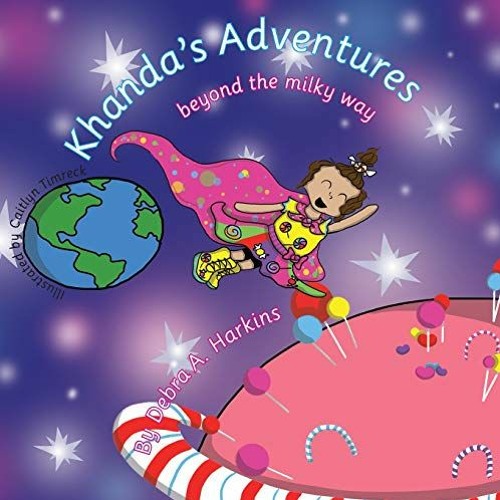 Read/Download Khanda's Adventures: Beyond the Milky Way BY : Debra A. Harkins