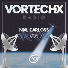 Vortechx Radio #001 Nial Carloss