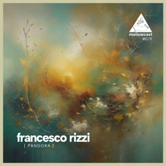 mellowcast #075 | francesco rizzi [ambient special]