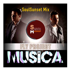 Fly Project - Musica (SoulSunset Mashup)
