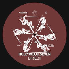 X-PRESSINGS #012: Hollywood Seven (ID!R Edit)