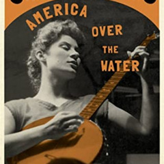 [READ] EPUB 📧 America Over the Water by  Shirley Collins PDF EBOOK EPUB KINDLE