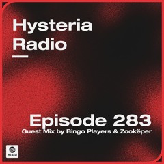 Hysteria Radio 283 (Bingo Players & Zookëper Guest Mix)