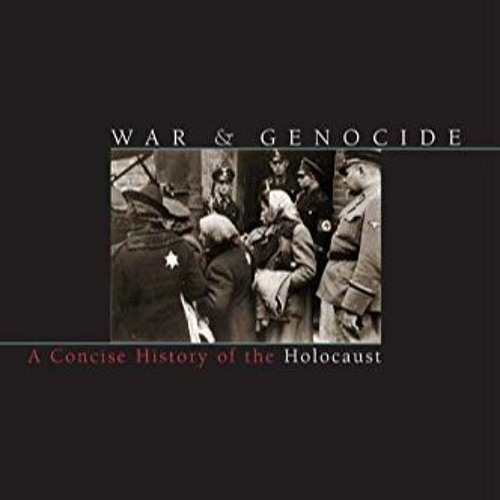 ~*PDF*- War and Genocide: A Concise History of the Holocaust (Critical Issues in World and In