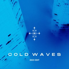 Cold Waves (2023 Edit)
