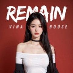 Remain Vinahouse