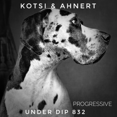 Kotsi & Ahnert UNDER DIP Ep. 832 Progressive House (124bpm)
