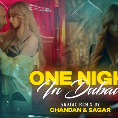 ARASH Feat. HELENA - ONE NIGHT IN DUBAI (CHANDAN & SAGAR ARABIC REMIX)